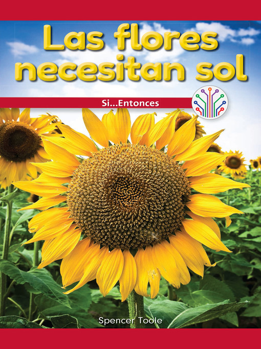 Title details for Las flores necesitan sol: Si... Entonces (Flowers Need Sun: If...Then) by Spencer Toole - Available